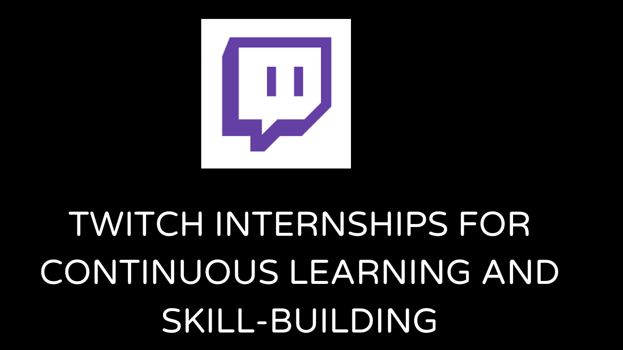 Twitch internships