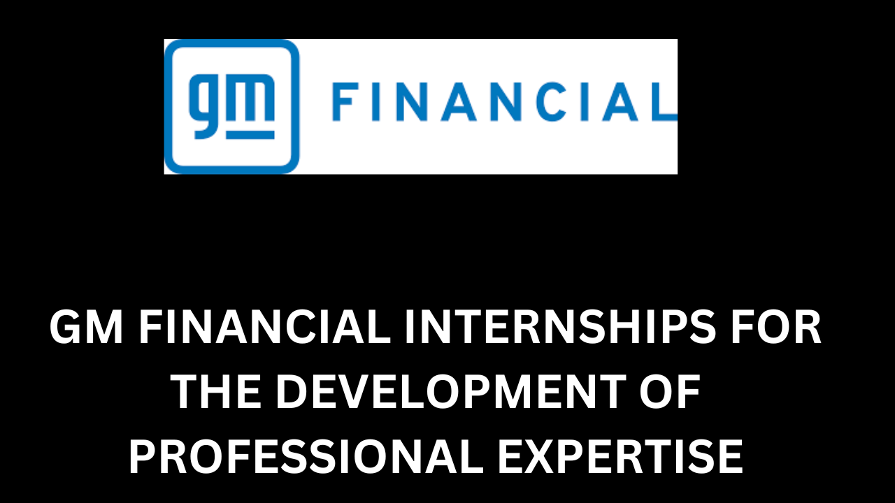 Gm Financial Internships