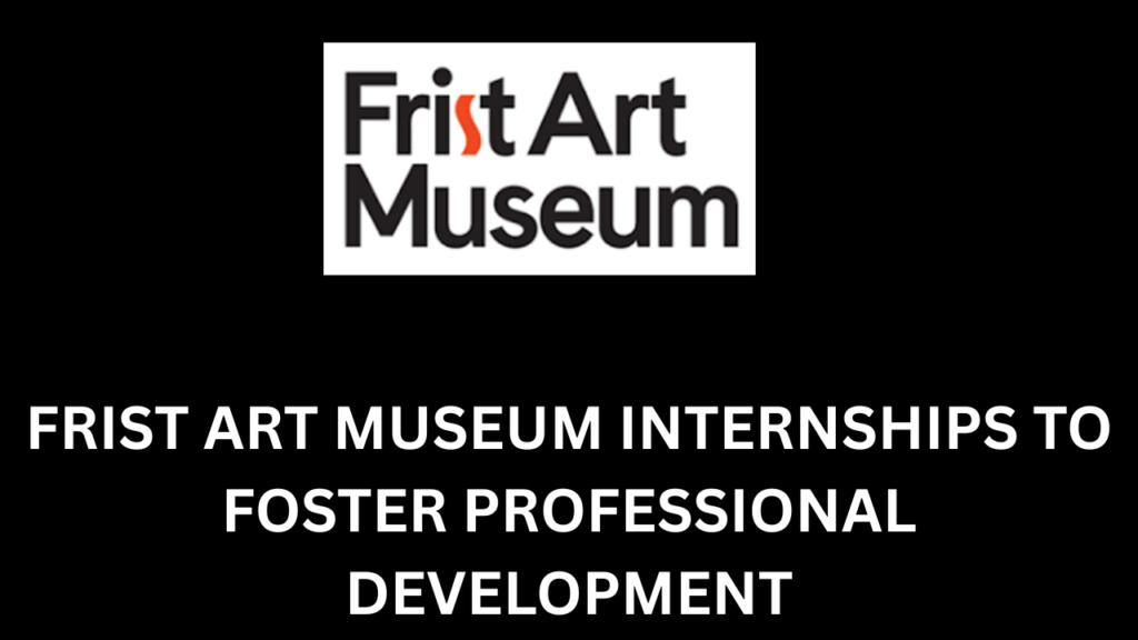 frist art museum internships